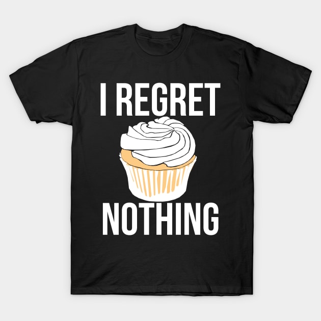 I regret nothing cupcake T-Shirt by bubbsnugg